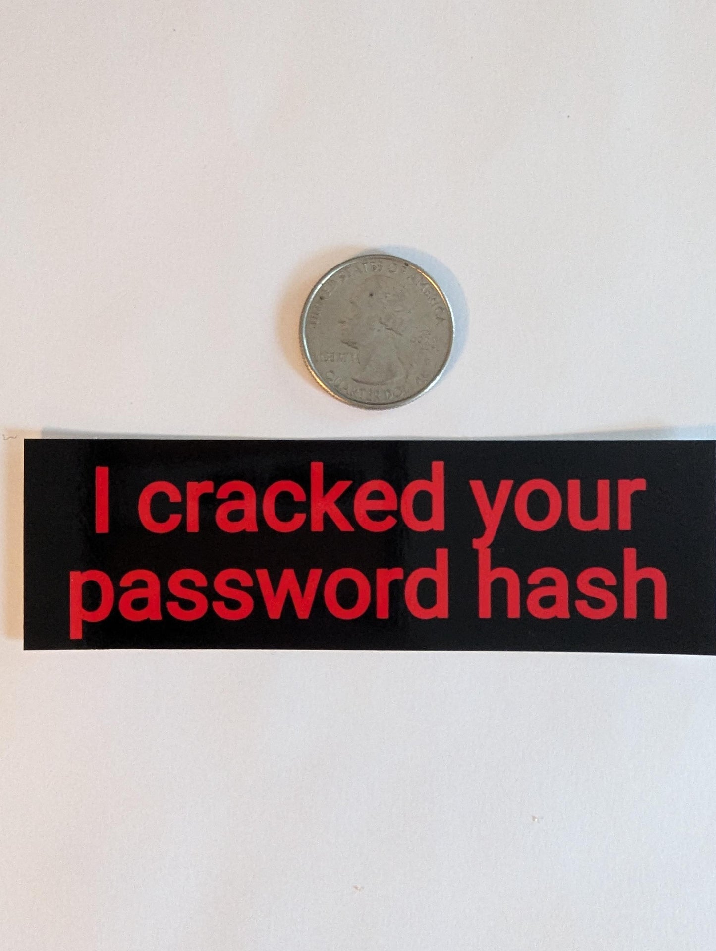 I cracked your password hash sticker - cybersecurity/hacking/cracking sticker