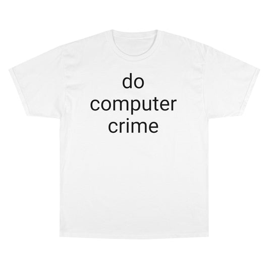 Comfy "Do Computer Crime" Unisex Short Sleeve Shirt