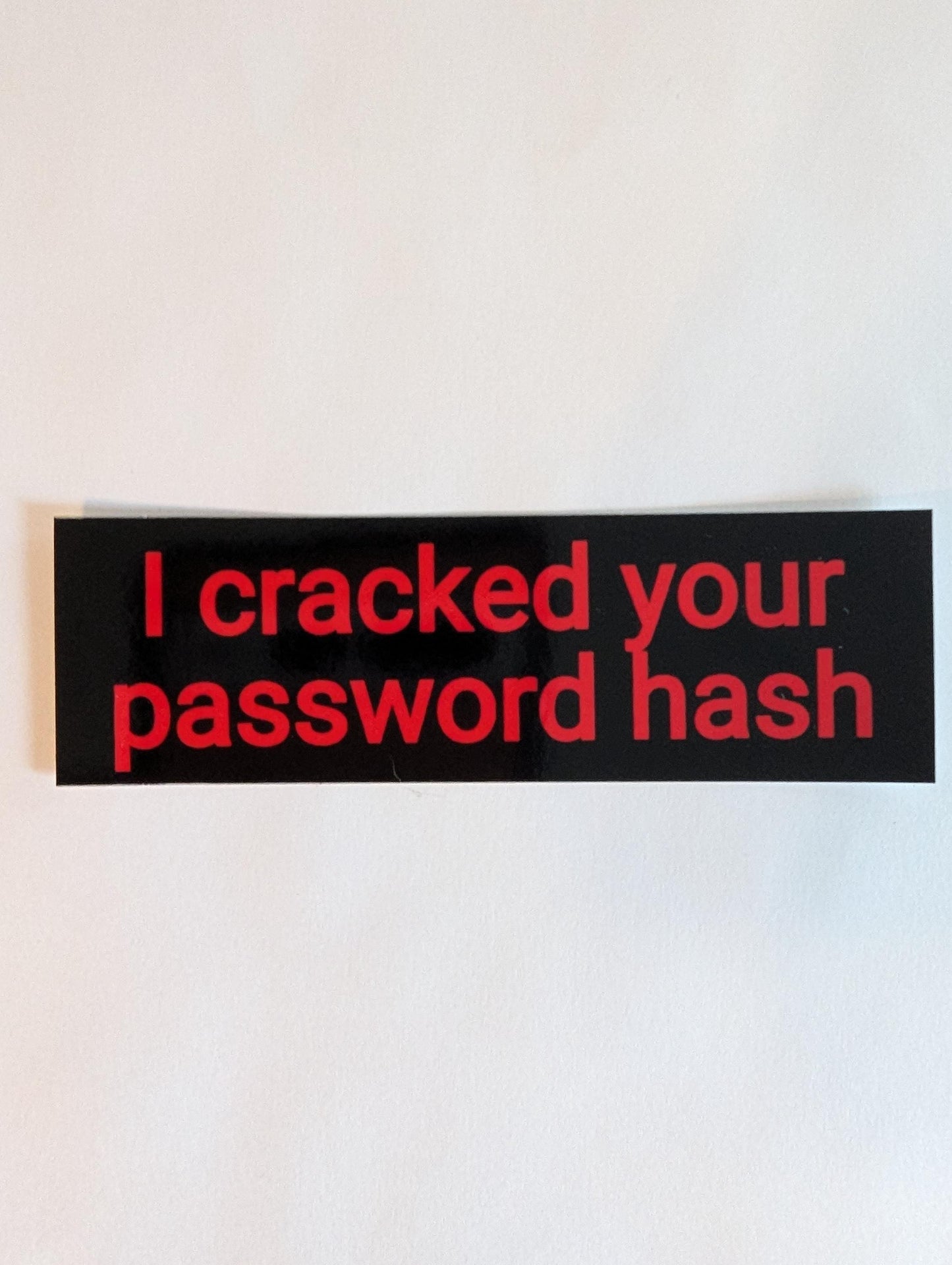 I cracked your password hash sticker - cybersecurity/hacking/cracking sticker